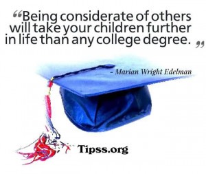 Graduation Quote ~ Being Considerate of others will take your children ...