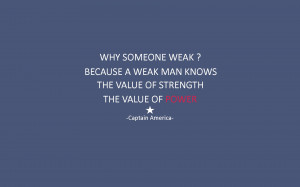 Captain America Quotes Why Someone Weak Because a Weak Man Knows The ...
