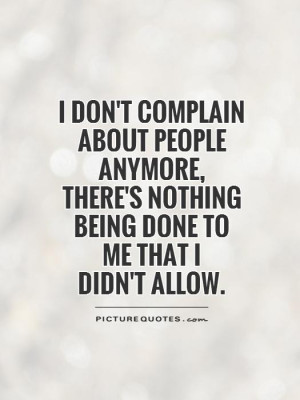 don't complain about people anymore, there's nothing being done to ...
