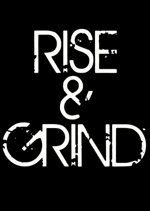 Rise And Grind Quotes Rise and grind preview