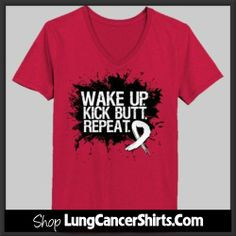 Wake Up Kick Butt Repeat Lung Cancer Slogan shirts, apparel and tees ...