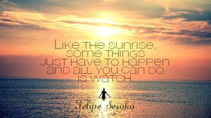 Sunrise Quotes And Sayings Sunrise quotes.