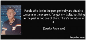 quote-people-who-live-in-the-past-generally-are-afraid-to-compete-in ...