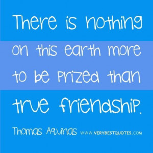 friendship true friendship quotes there is nothing on this earth more ...