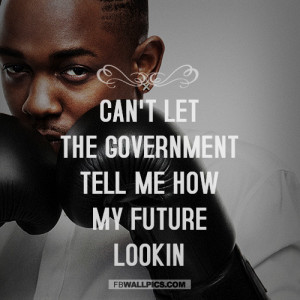 Quotes From Kendrick Lamar Kendrick lamar my future quote