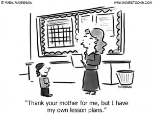 Teacher Cartoon 6364: Thank your mother for me, but I have my own ...