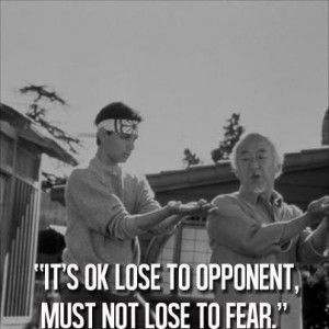 great Mr. Miyagi quote - always remembered this one!