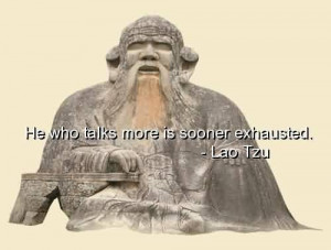 Awesome Celebrity Quote ~ He who talks more is sooner exhausted.