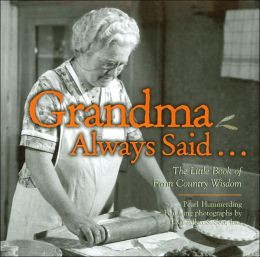 Grandma Always Said...: The Little Book of Farm Country Wisdom