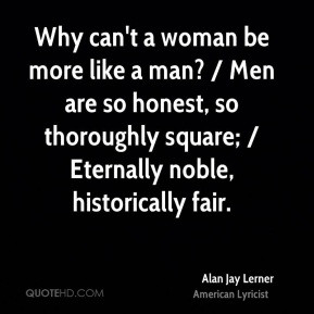 Alan Jay Lerner - Why can't a woman be more like a man? / Men are so ...