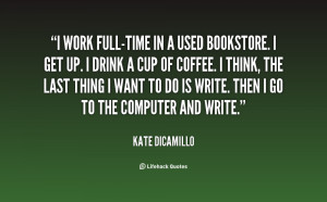 quote-Kate-DiCamillo-i-work-full-time-in-a-used-bookstore-80157.png
