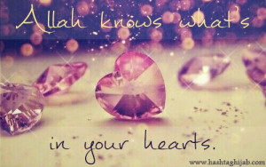 Allah knows what's in your hearts. | © www.hashtaghijab.com: Islam ...