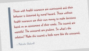 by moral hazard. Those without health insurance use their own money ...