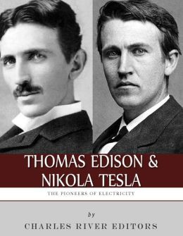 Thomas Edison and Nikola Tesla: The Pioneers of Electricity