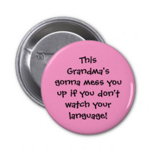 Funny grandma gonna mess you up in pink pinback buttons