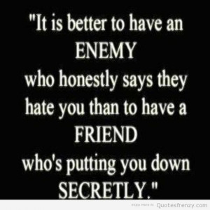Truth Sayings Friends Bestfriend Enemies Enemy Quote
