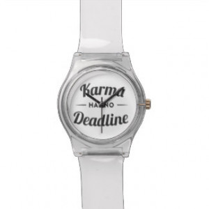 Karma Has No Deadline Funny Quote Wrist Watch
