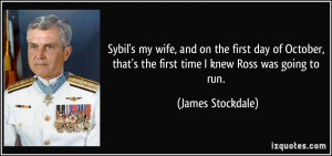 ... that's the first time I knew Ross was going to run. - James Stockdale