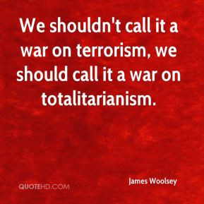 James Woolsey - We shouldn't call it a war on terrorism, we should ...