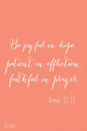 Be Joyful In Hope Patient In affiction Faithful In Prayer - Joy Quotes