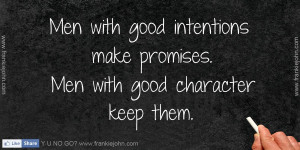 Good Intentions Quotes Men with good intentions make