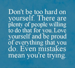don t be hard on yourself