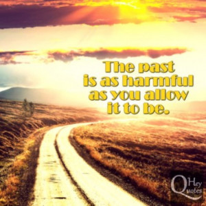 Quote about bad past and moving on in life