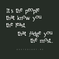 don t worry about those who judge they don t know and are ignorant