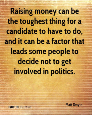 Raising money can be the toughest thing for a candidate to have to do ...