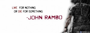 Live For Nothing Or Die For Something John Rambo Facebook Cover