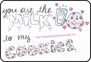 You Are The Milk To My Cookies: Quote About You Are The Milk To My ...