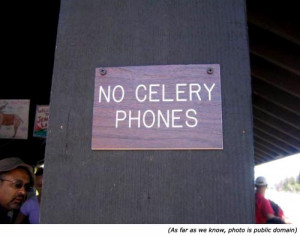 No Celery Phones! What a pity, a celery phones sounds tasty! Really ...