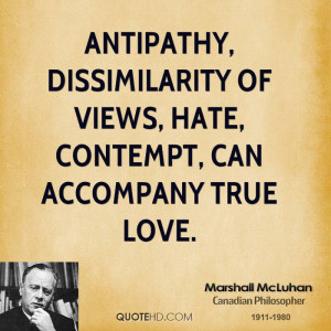 Antipathy, dissimilarity of views, hate, contempt, can accompany true ...