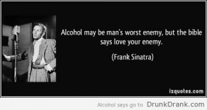 Frank Sinatra quote on Alcohol