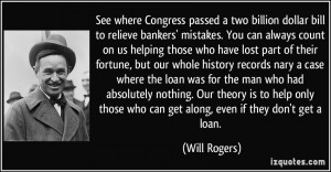 See where Congress passed a two billion dollar bill to relieve bankers ...