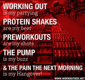 Working out is my partying