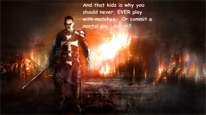 ... seen some aweful things. Awful, under the robe of a monk things