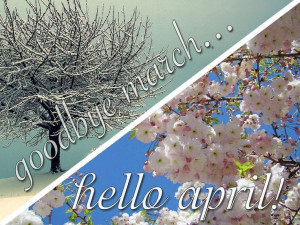 Goodbye March Hello April Pictures, Photos, and Images for Facebook ...