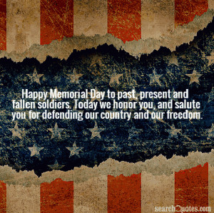 Happy Memorial Day to past, present and fallen soldiers. Today we ...