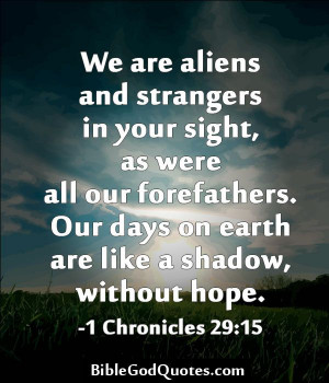We are aliens and strangers in your sight, as were all our forefathers ...