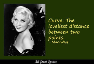 Curve: The loveliest distance between two points.