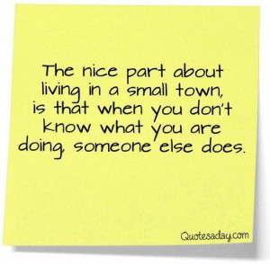 The nice part about living in a small town is that when you dont know ...