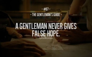 Gentleman Never Gives False Hope Gentlemens Guides/Quotes