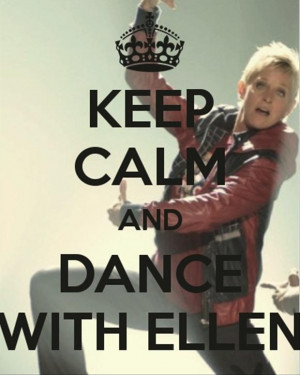 keep calm and dance with ellen degeneres