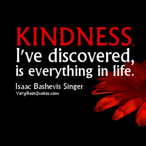 Kindness Quotes Kindness is everything in life picture quotes