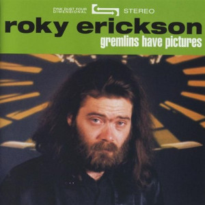 Roky Erickson - Gremlins Have Pictures