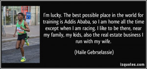 lucky. The best possible place in the world for training is Addis ...