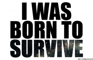born-quote-quotes-survive-tekst-Favim.com-237025.gif