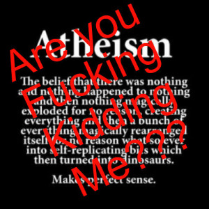 atheism ftw bullshit uneducated narrow minded christians