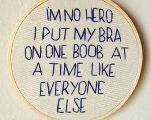 Tina Belcher quote I'm No Hero, I Put My Bra On One Boob At A Time ...